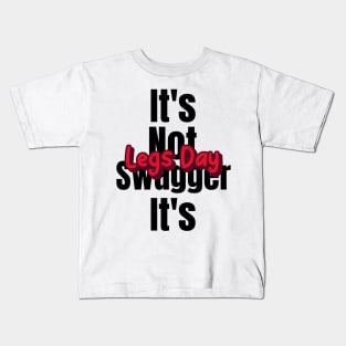 Funny Gym Quote | It's not swagger it's legs day Kids T-Shirt